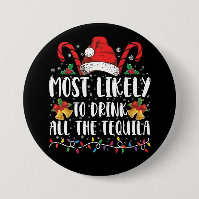 Most Likely To Drink All The Tequila Funny Xmas 7.5 Cm Round Badge (Front)