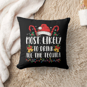 Most Likely To Drink All The Tequila Funny Xmas Cushion