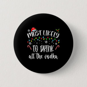 Most Likely To Drink All The Vodka Christmas Drink 6 Cm Round Badge