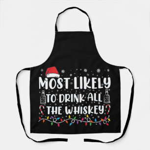 Most Likely To Drink All The Whiskey Family Xmas Apron