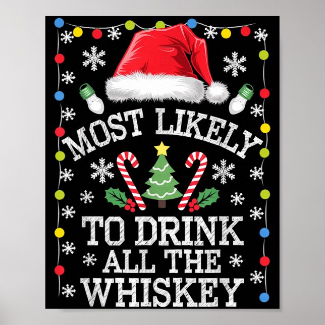 Most Likely To Drink All The Whiskey Funny Christm Poster (Front)