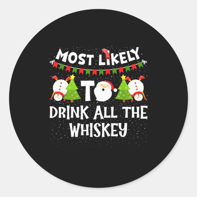 Most Likely To Drink All The Whiskey Funny Family  Classic Round Sticker (Front)