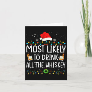 Most Likely To Drink All The Whiskey Santa Christm Card
