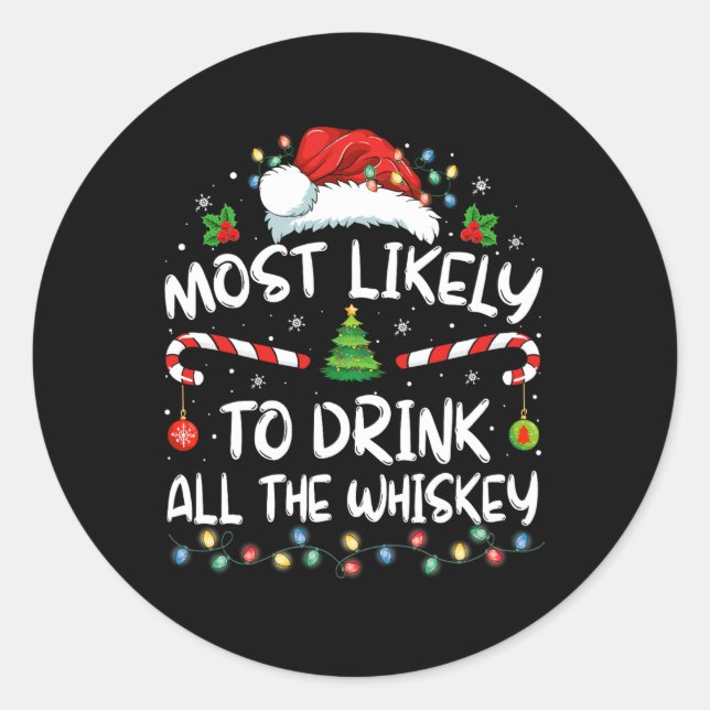 Most Likely To Drink All The Whiskey Santa Christm Classic Round Sticker (Front)