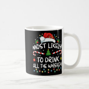 Most Likely To Drink All The Whiskey Santa Christm Coffee Mug