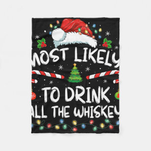 Most Likely To Drink All The Whiskey Santa Christm Fleece Blanket