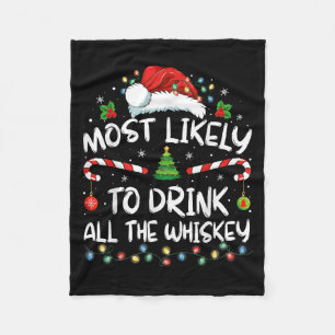 Most Likely To Drink All The Whiskey Santa Christm Fleece Blanket