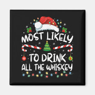 Most Likely To Drink All The Whiskey Santa Christm Magnet