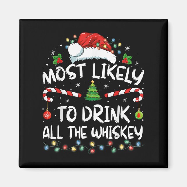 Most Likely To Drink All The Whiskey Santa Christm Magnet (Front)