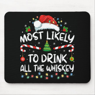 Most Likely To Drink All The Whiskey Santa Christm Mouse Pad