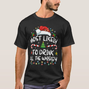 Most Likely To Drink All The Whiskey Santa Christm T-Shirt