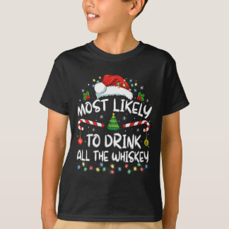 Most Likely To Drink All The Whiskey Santa Christm T-Shirt
