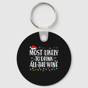 Most Likely To Drink All The Wine Christmas  Key Ring