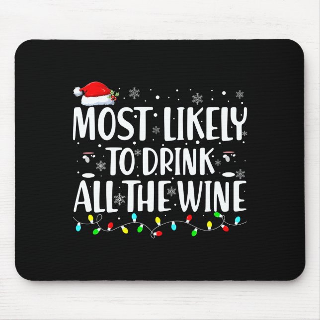 Most Likely To Drink All The Wine Christmas  Mouse Pad (Front)