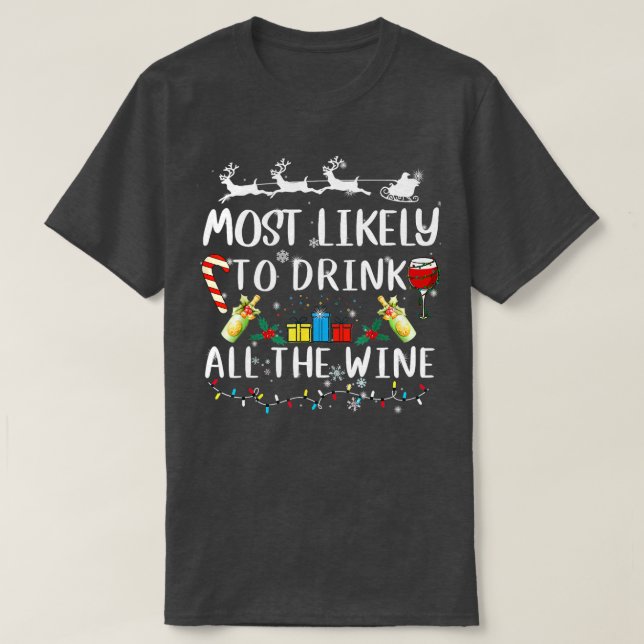 Most Likely To Drink All The Wine Christmas T-Shirt (Design Front)
