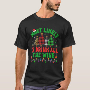 Most Likely To Drink All The Wine Christmas Trees T-Shirt