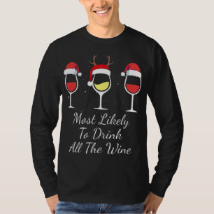 Most Likely To Drink All The Wine Christmas wine l T-Shirt