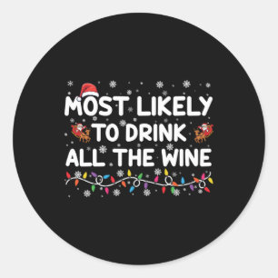 Most Likely To Drink All The Wine Family Christmas Classic Round Sticker