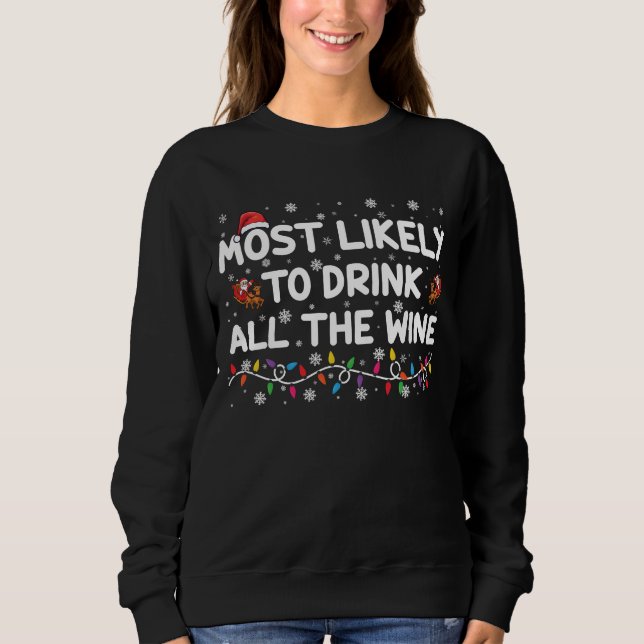 Most Likely To Drink All The Wine Family Christmas Sweatshirt (Front)