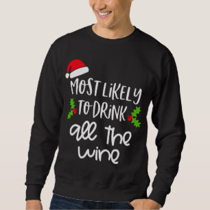 Most Likely To Drink All The Wine Family Christmas Sweatshirt