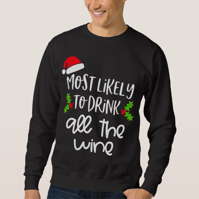 Most Likely To Drink All The Wine Family Christmas Sweatshirt (Front)