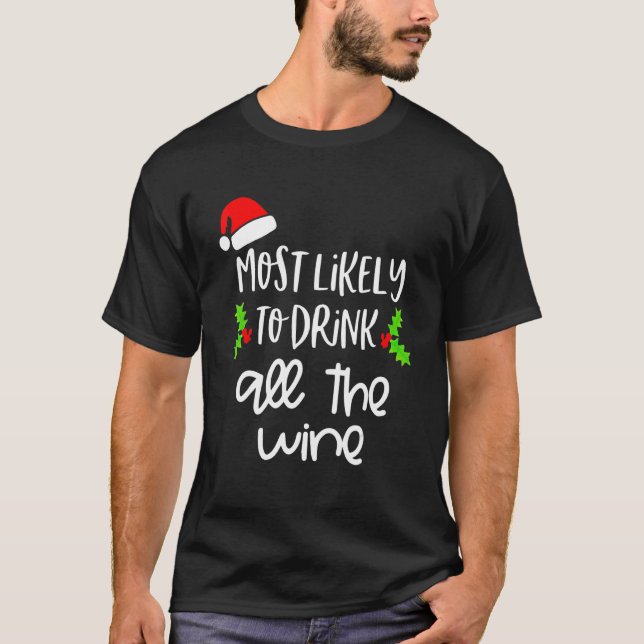 Most Likely To Drink All The Wine Family Christmas T-Shirt (Front)