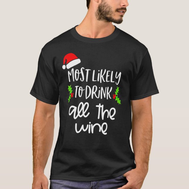 Most Likely To Drink All The Wine Family Christmas T-Shirt (Front)