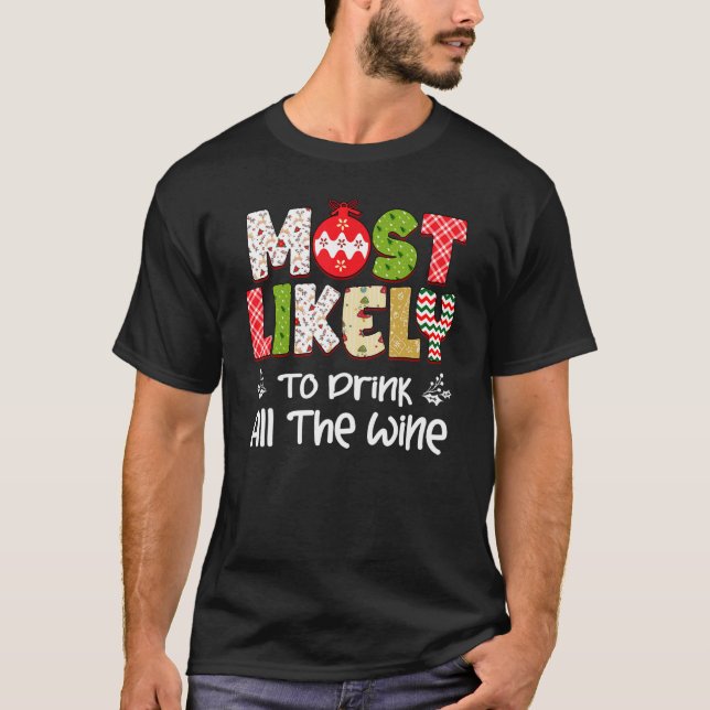 Most Likely To Drink All The Wine Family Christmas T-Shirt (Front)