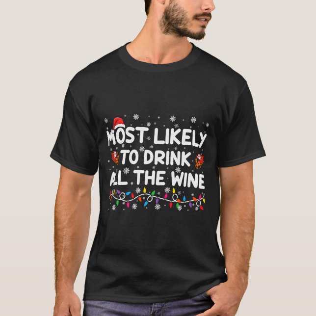 Most Likely To Drink All The Wine Family Christmas T-Shirt (Front)
