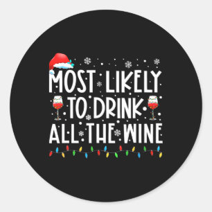 Most Likely To Drink All The Wine Family Matching  Classic Round Sticker