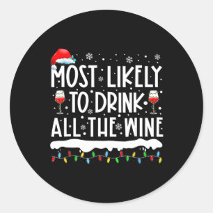 Most Likely To Drink All The Wine Family Matching  Classic Round Sticker