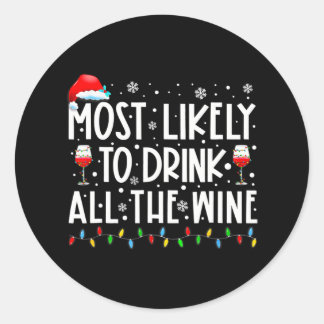 Most Likely To Drink All The Wine Family Matching  Classic Round Sticker