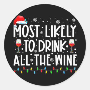 Most Likely To Drink All The Wine Family Matching Classic Round Sticker