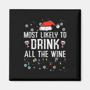 Most Likely To Drink All The Wine Family Matching Magnet