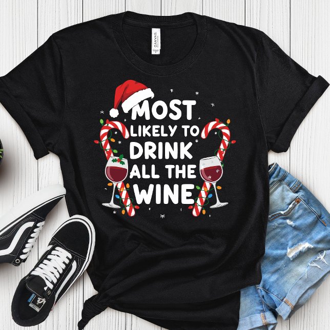 Most Likely To Drink All The Wine – Funny Christma T-Shirt (Creator Uploaded)