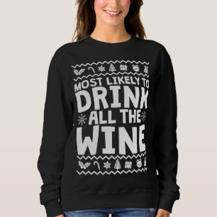 Most Likely To Drink All The Wine Funny Christmas Sweatshirt