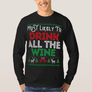 Most Likely To Drink All The Wine Funny Ugly Xmas T-Shirt