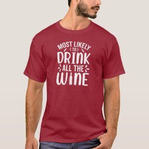 Most Likely To Drink All The Wine Holiday Humour T-Shirt