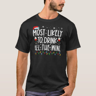 Most Likely To Drink All The Wine Merry Christmas T-Shirt