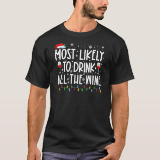 Most Likely To Drink All The Wine Merry Christmas  T-Shirt