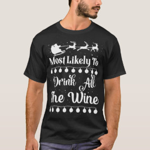 Most Likely To Drink All The Wine Santa Sleigh Xma T-Shirt