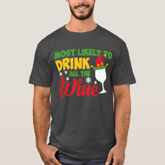 Most likely to drink all the Wine T-Shirt