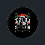 Most Likely To Drink All The Wine Xmas Family Chri 6 Cm Round Badge<br><div class="desc">Most Likely To Drink All The Wine Xmas Family Christmas</div>