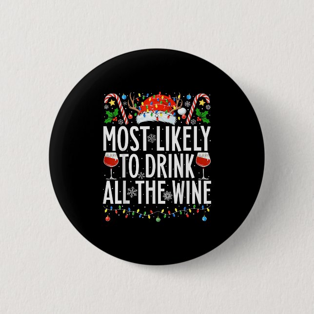 Most Likely To Drink All The Wine Xmas Family Chri 6 Cm Round Badge (Front)