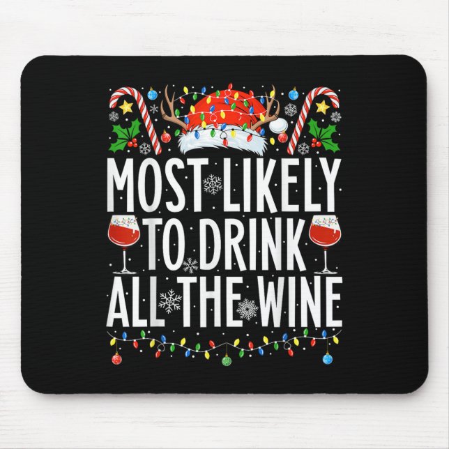 Most Likely To Drink All The Wine Xmas Family Chri Mouse Pad (Front)