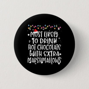 Most Likely To Drink Hot Chocolate Christmas Famil 6 Cm Round Badge