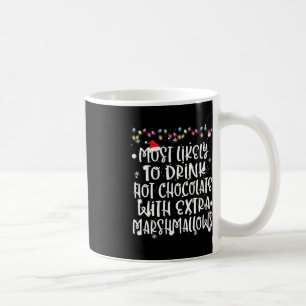 Most Likely To Drink Hot Chocolate Christmas Famil Coffee Mug