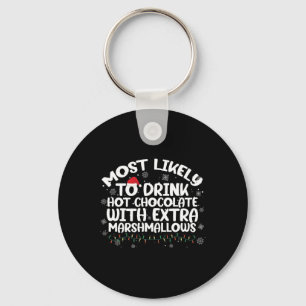 Most Likely To Drink Hot Chocolate Christmas Famil Key Ring