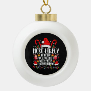 Most Likely To Drink Hot Chocolate Marshmallows Ceramic Ball Christmas Ornament