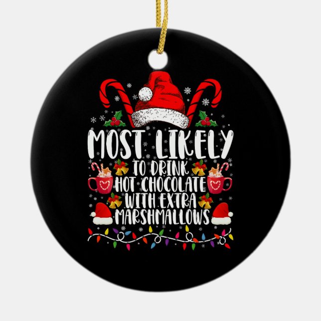 Most Likely To Drink Hot Chocolate Marshmallows Ceramic Ornament (Front)